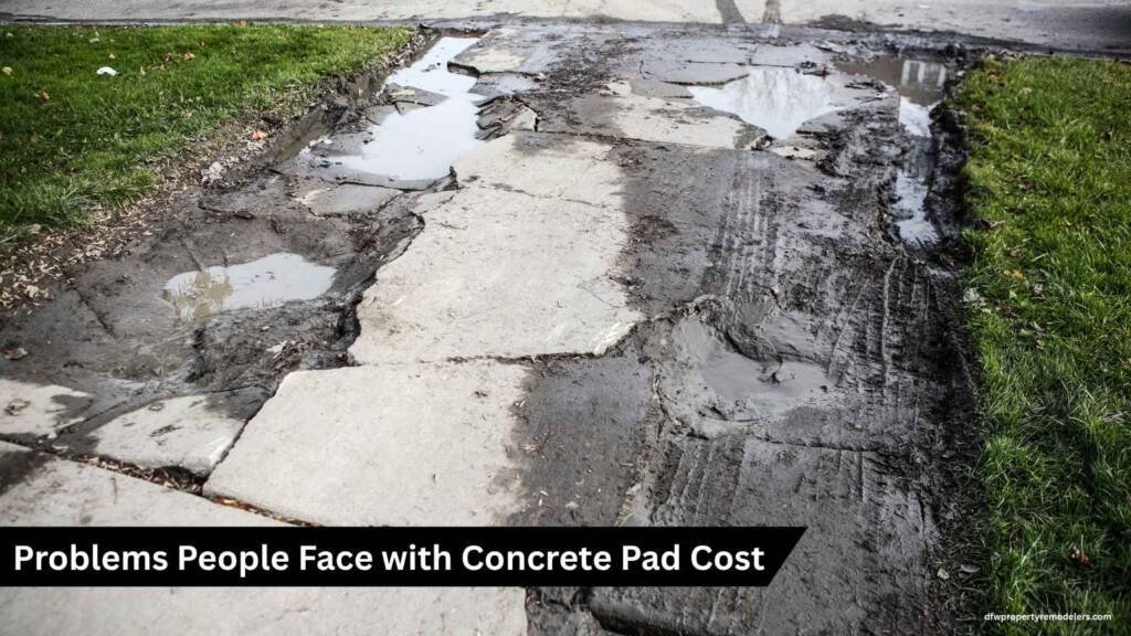 Problems People Face with Concrete Pad Cost