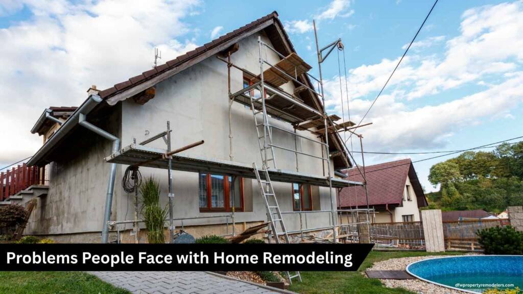 Problems People Face with Home Remodeling
