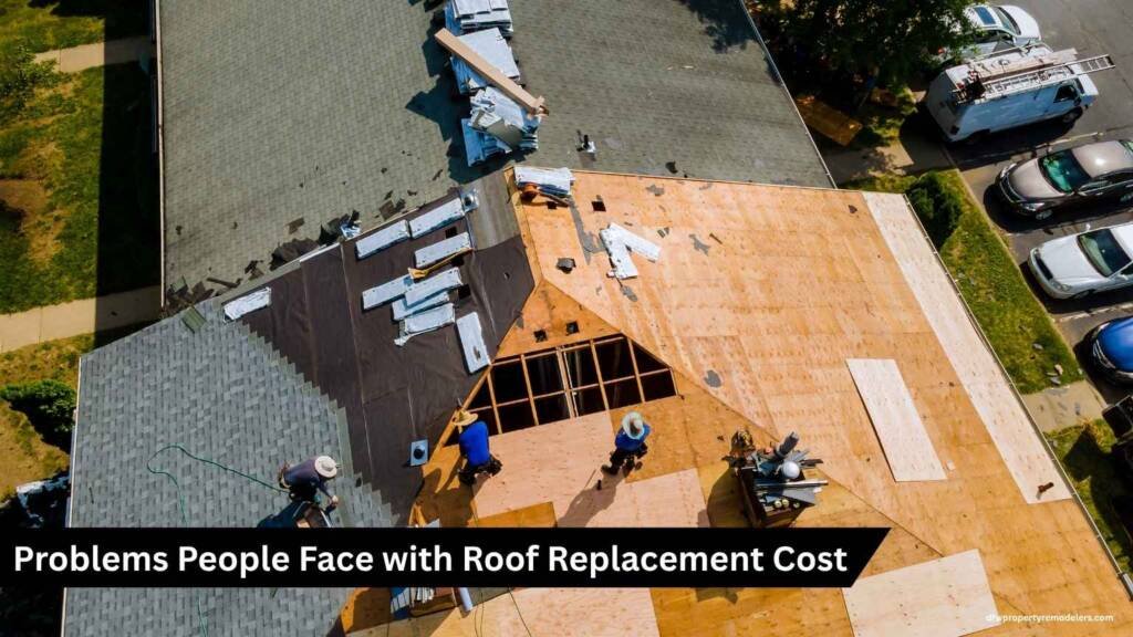Problems People Face with Roof Replacement Cost
