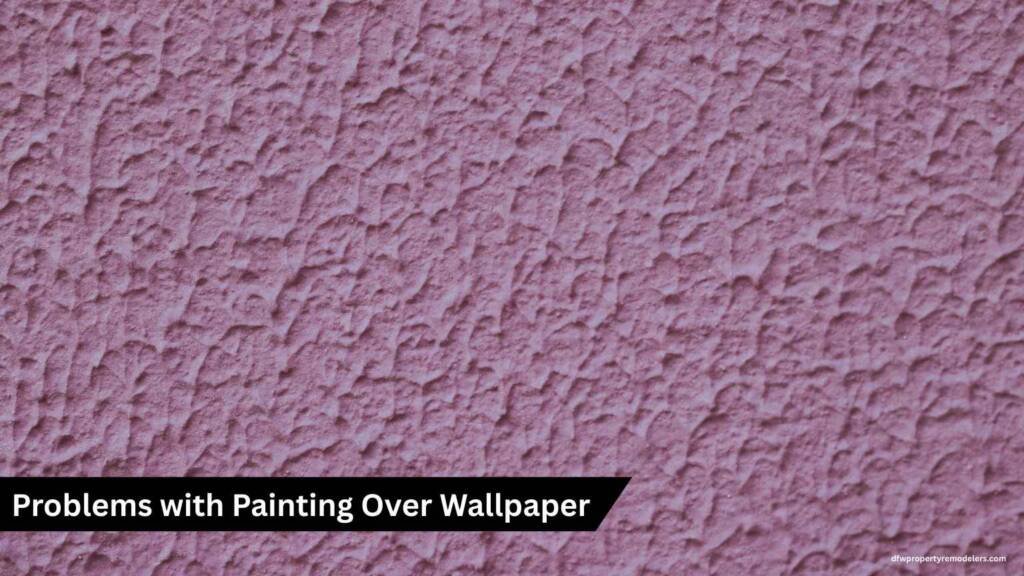 Can You Paint Over Wallpaper? A DFW Homeowner’s Solution